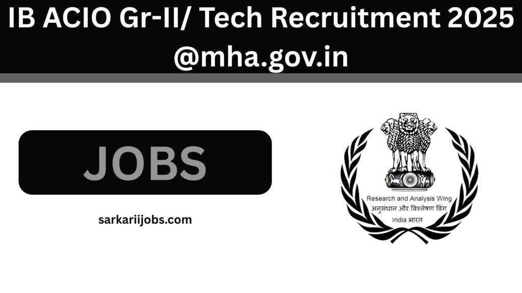 IB ACIO Gr-II/ Tech Recruitment 2025 @mha.gov.in