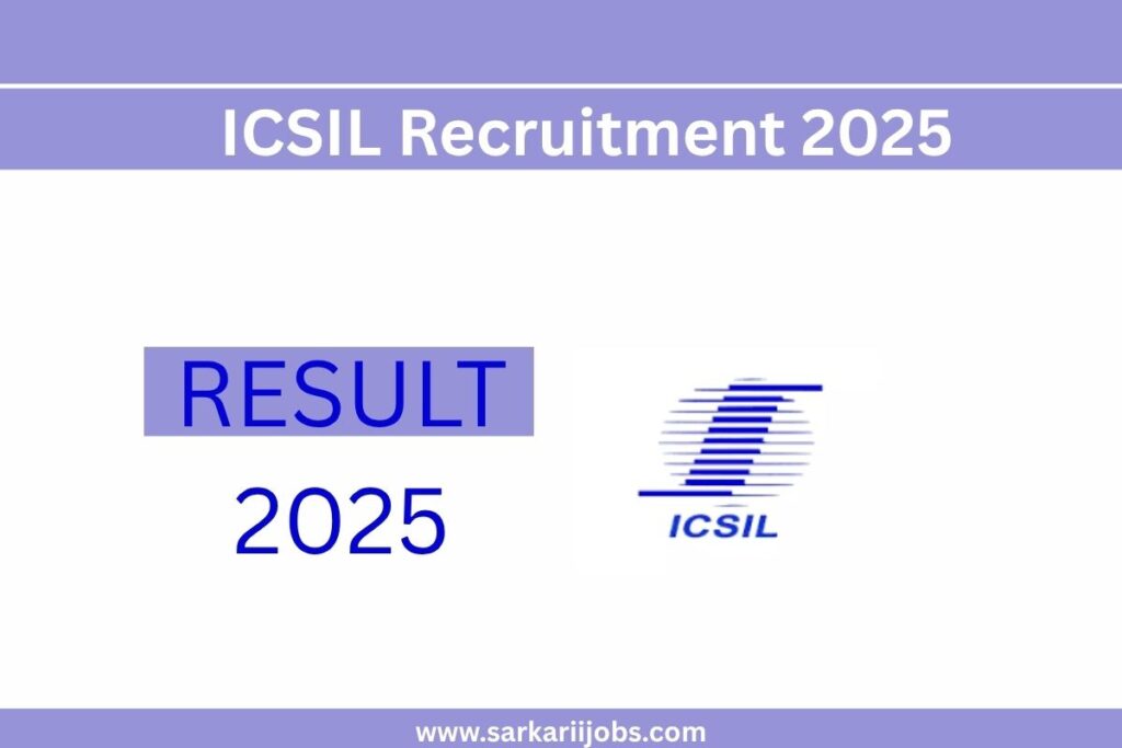 ICSIL Recruitment 2025